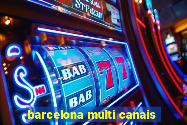 barcelona multi canais